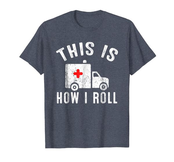 

this is how i roll. ambulance t-shirt, White;black