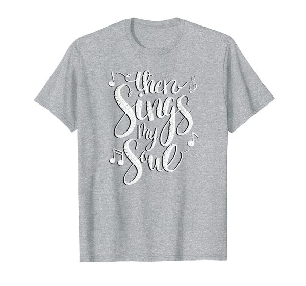 

then sings my soul with music notes christian design t-shirt, White;black