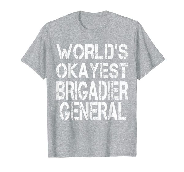 

World' Okayest Brigadier General Military T-Shirt, Mainly pictures