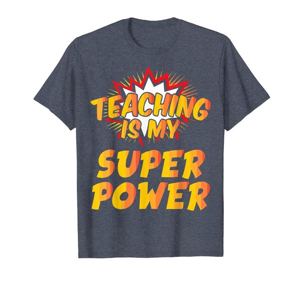 

Teaching Is My Superpower Funny Teacher Gift T-Shirt, Mainly pictures
