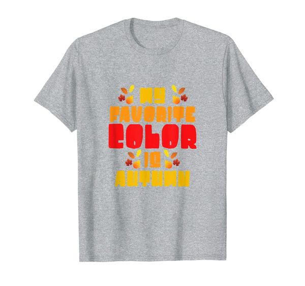 

My Favorite Color is Autumn Costume Thanksgiving Gift T-Shirt, Mainly pictures