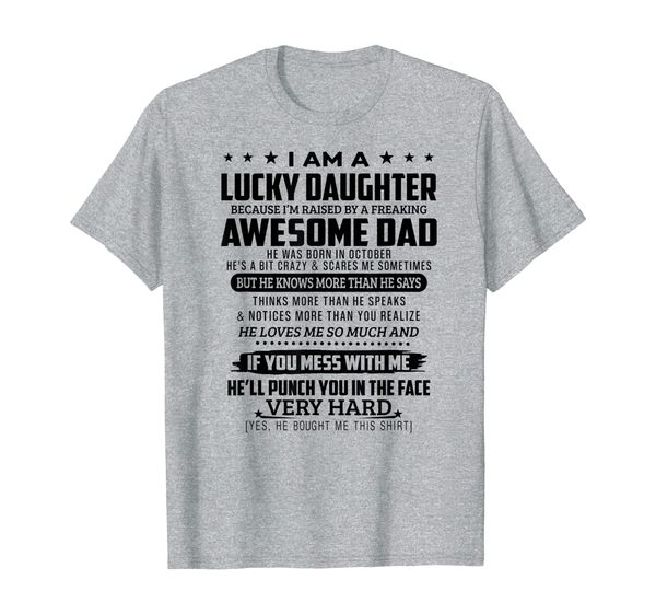 

i am a lucky daughter because i'm raised by a october dad t-shirt, White;black