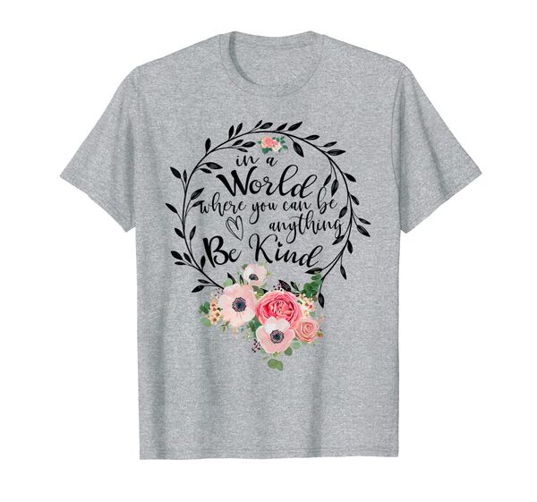 

in a world where you can be anything be kind t-shirt, White;black