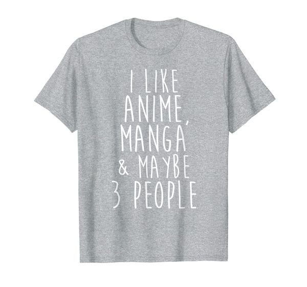 

i like anime manga maybe 3 people funny weeb otaku sarcasm t-shirt, White;black