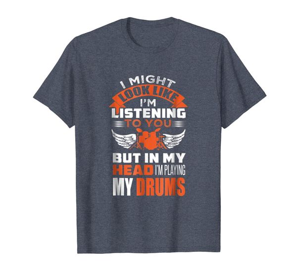 

In My Head I'm Playing My Drums Drummer Gifts T-Shirt, Mainly pictures