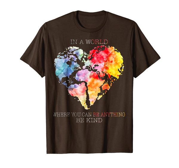 

Heart In A World Where You Can Be Anything Be Kind Shirt T-Shirt, Mainly pictures