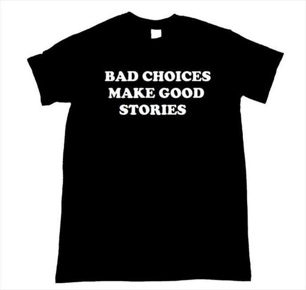 

bad choices make good men mens t shirt stories letters print cotton funny for lady hipster drop ship z, White;black