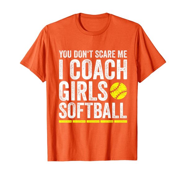

you don't scare me i coach girls softball coaches gifts t-shirt, White;black