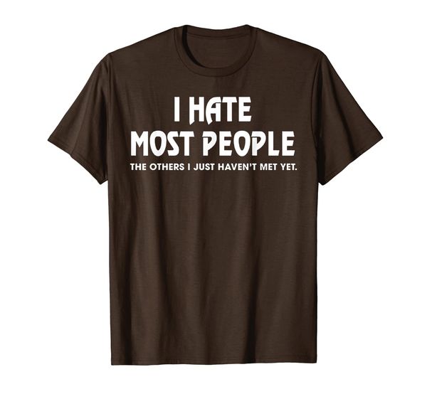 

i hate most people the others i just haven't met yet tshirt, White;black