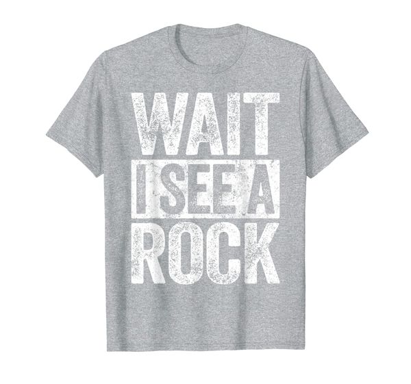

wait i see a rock t-shirt geologist gift shirt t-shirt, White;black
