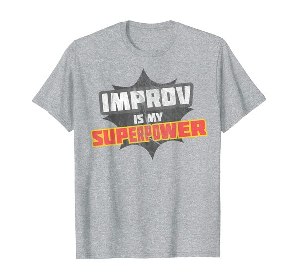 

improv is my superpower t-shirt funny improv shirt gift tee, White;black