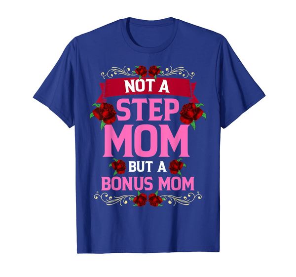 

not a step mom, but a bonus mom mother's day gift t-shirt, White;black