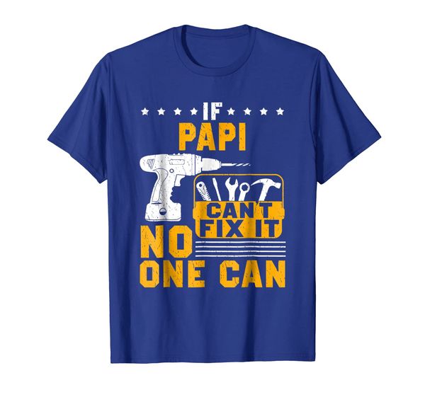 

if papi cant fix it no one can t shirt papi gift father day, White;black