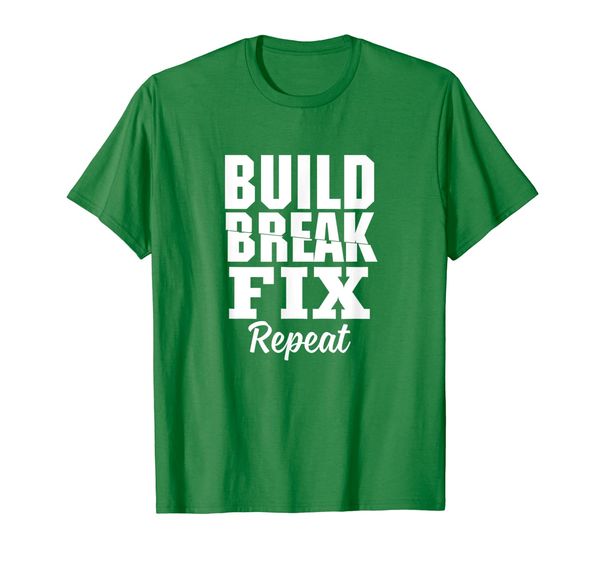 

The engineer build break fix and repeat it T-shirt, Mainly pictures