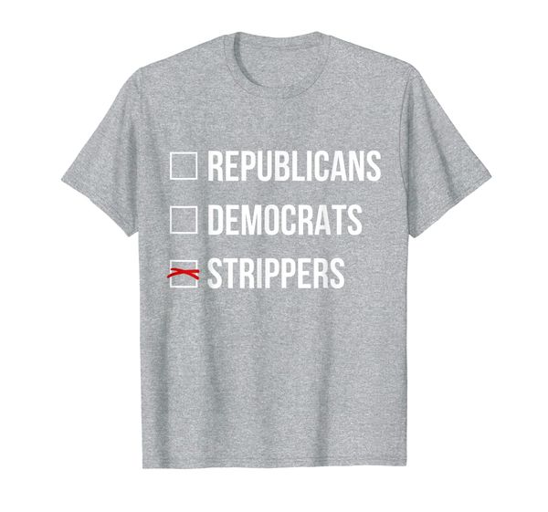 

Republicans Democrats Strippers T-Shirt Funny Politic Shirt, Mainly pictures