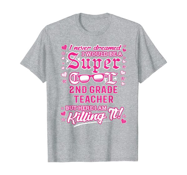 

i never dreamed i'd be a 2nd grade teacher funny t-shirt, White;black