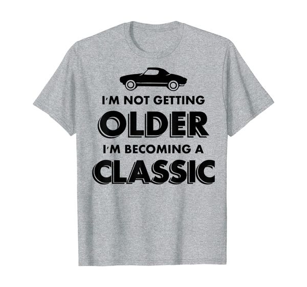 

i'm not getting older i'm becoming a classic t-shirt, White;black