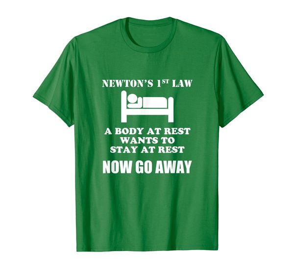 

Newton' law: let a body stay at rest and go away T-shirt, Mainly pictures