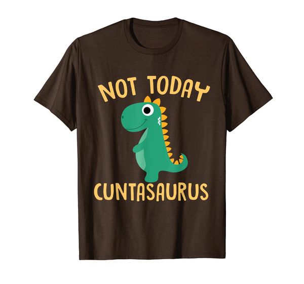 

Cute Not Today Cuntasaurus T-REX Dinosaurs Gift T-Shirt, Mainly pictures