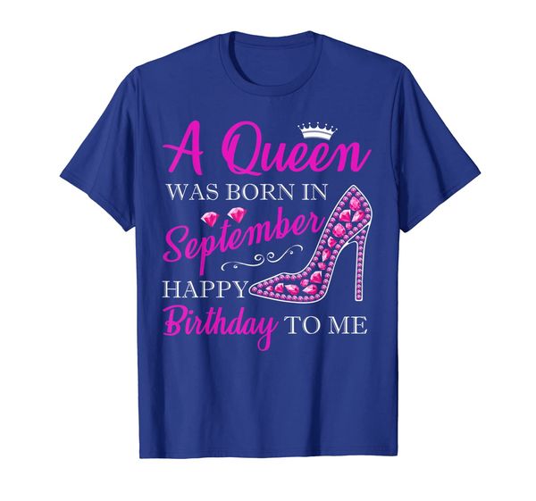 

a queen was born in september happy birthday to me t shirt, White;black