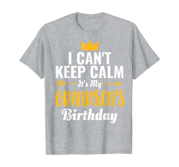 

i cant keep calm its my grandson's birthday t-shirt, White;black
