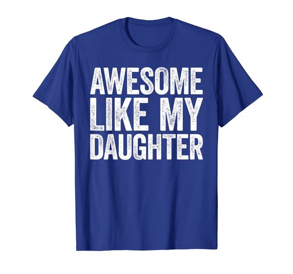 

awesome like my daughter t-shirt parents' day gift, White;black