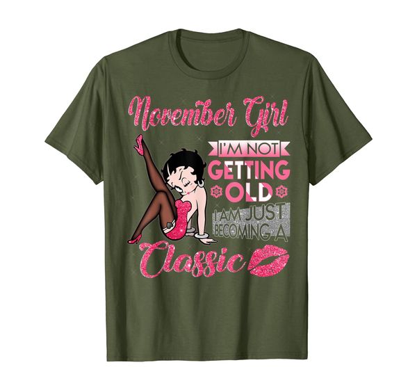 

November Girl I'm Not Getting Old TShirts T-Shirt, Mainly pictures