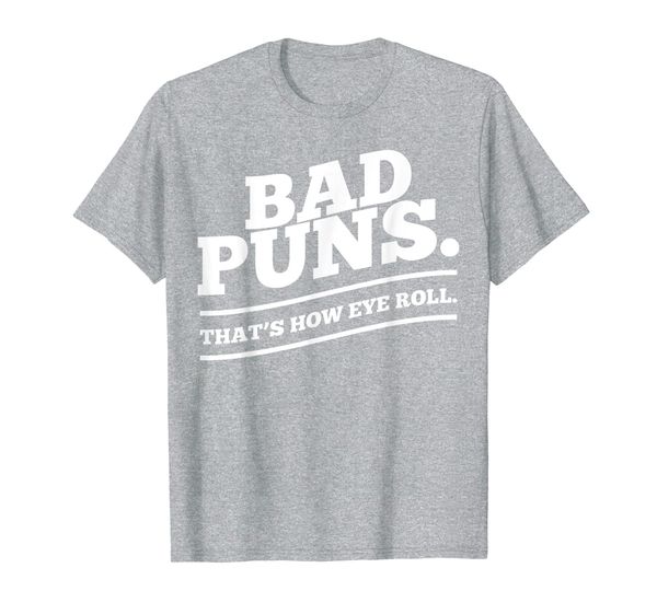

bad puns thats how eye roll funny saying t-shirt, White;black