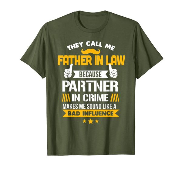 

Mens They call me Father in law like a Bad Influence Tshirt, Mainly pictures