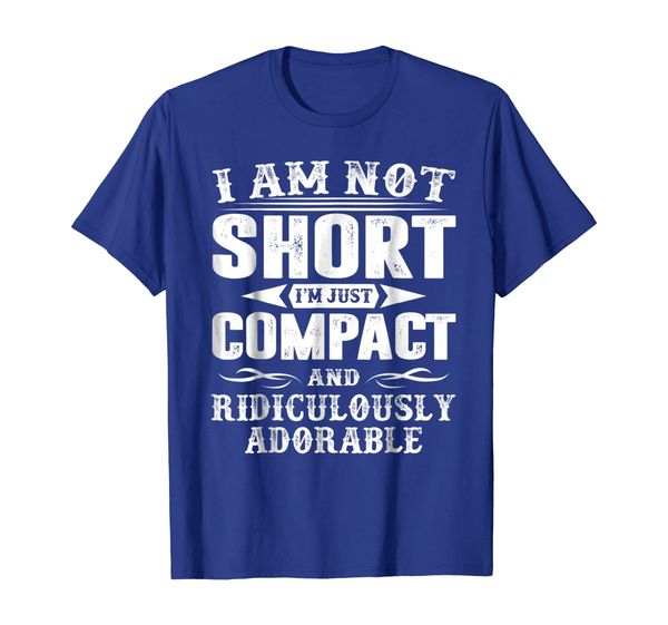 

i am not short i'm just compact and ridiculously adorable, White;black