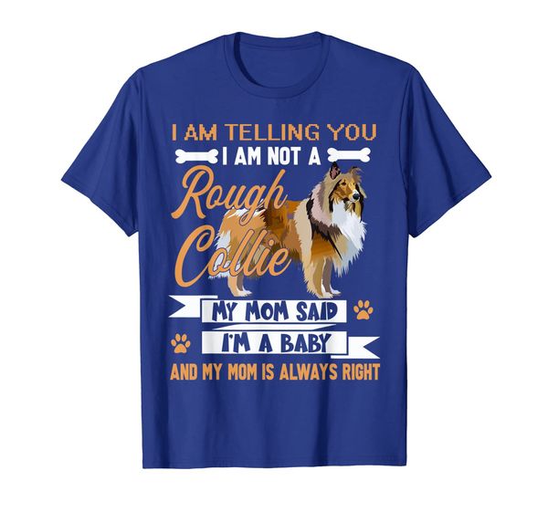 

rough collie i'm telling my mom tshirt dog mother's day, White;black