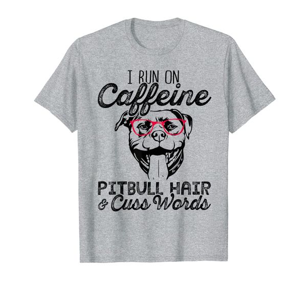 

I run on caffeine pitbull hair cuss words funny tshirt, Mainly pictures
