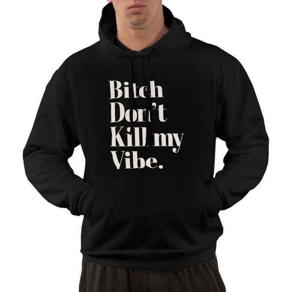 

men's hoodies & sweatshirts bitch don't kill my vibe hoodie custom pullover sweatshirt classic hoody hooded black s