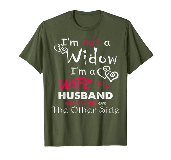 

I Am Not A Widow I Am A Wife My Husband Awaits Me Tee, Mainly pictures