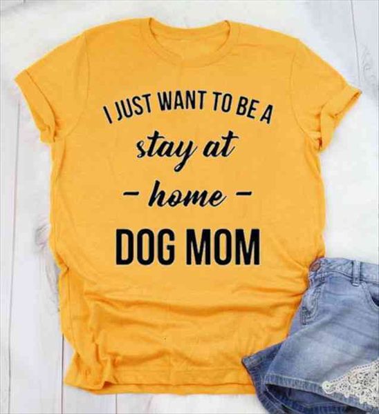 

i just want to women t shirt be a stay at home dog mom casual tees trendy 90s fashion, White