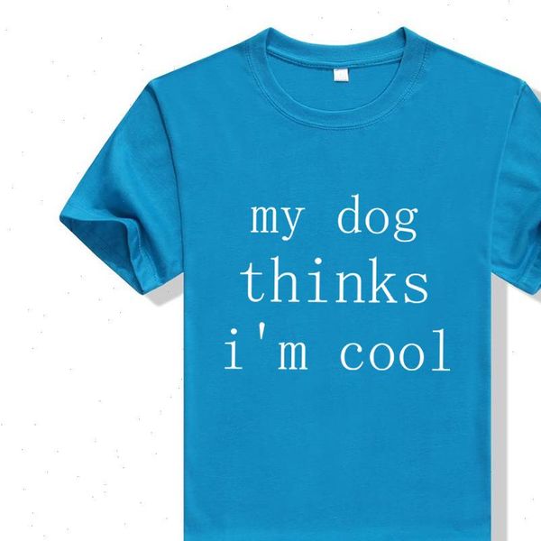 

my dog thinks im cool fun letter new t shirt women ropa mujer personality t shirt fine casual o neck trendy tshirt, White