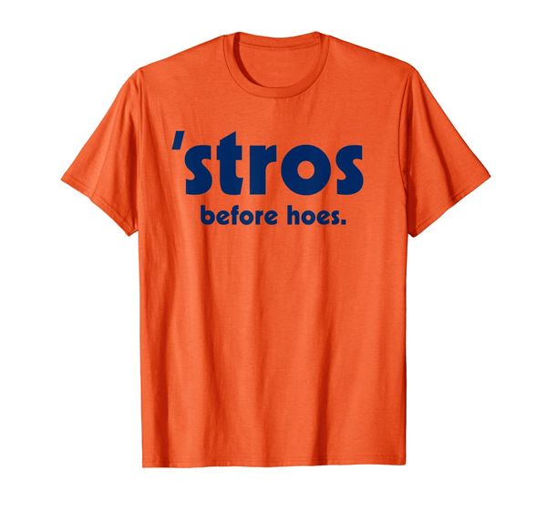 

Stros Before Hoes - Men Women T Shirt, Mainly pictures