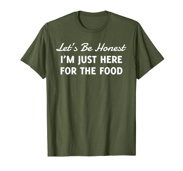 

Let' Be Honest I'm Just Here For The Food T-shirt, Mainly pictures