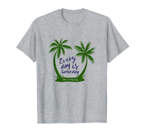 

every day is saturday life is really good t-shirt, White;black