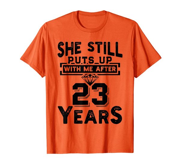 

She Still Puts Up With Me After 23 Years Wedding Anniversary T-Shirt, Mainly pictures