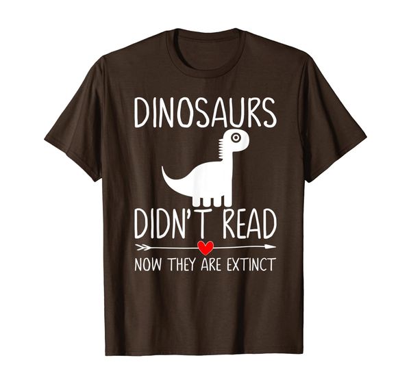 

Dinosaurs Didn't Read Bookaholic Gifts for Teen Girls Womens T-Shirt, Mainly pictures
