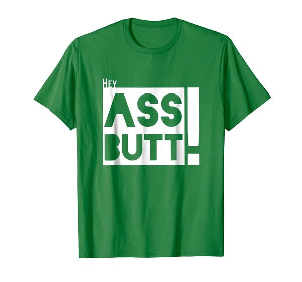 

Hey AssButt T-shirt, Mainly pictures