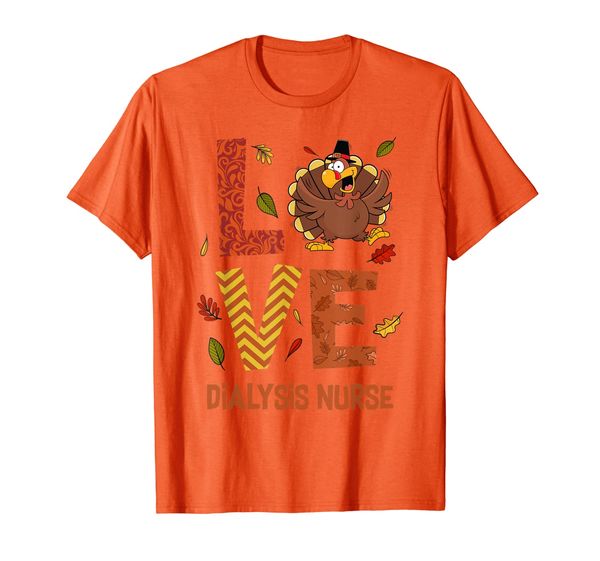 

LOVE Dialysis nurse Turkey Costume Fall Thanksgiving T-Shirt, Mainly pictures