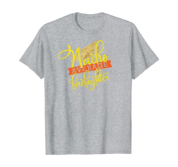 

nacho average firefighter shirt funny cute cinco de mayo gif, White;black
