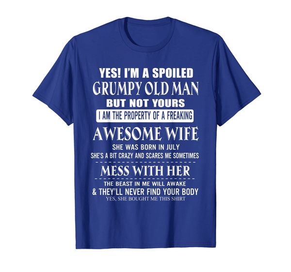 

i'm a spoiled grumpy old man - wife born in july t-shirt, White;black