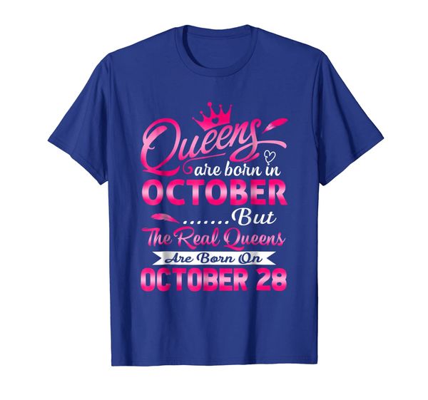 

real queens are born on october 28 t-shirt birthday women, White;black