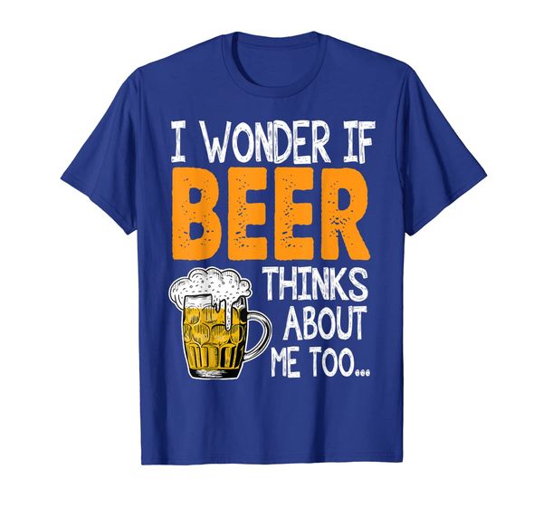 

i wonder if beer thinks about me too tshirt funny beer addic, White;black