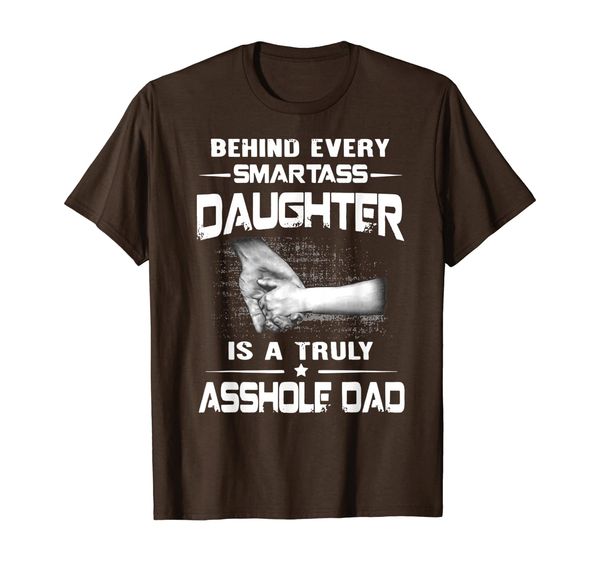 

Behind Every Smartass Daughter t-shirt - Father' day Shirt, Mainly pictures