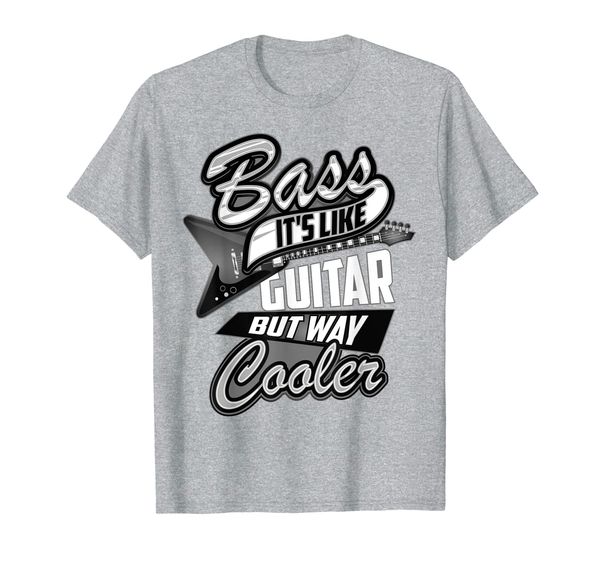 

bass its liker guitar but way cooler | funny musician gift t-shirt, White;black