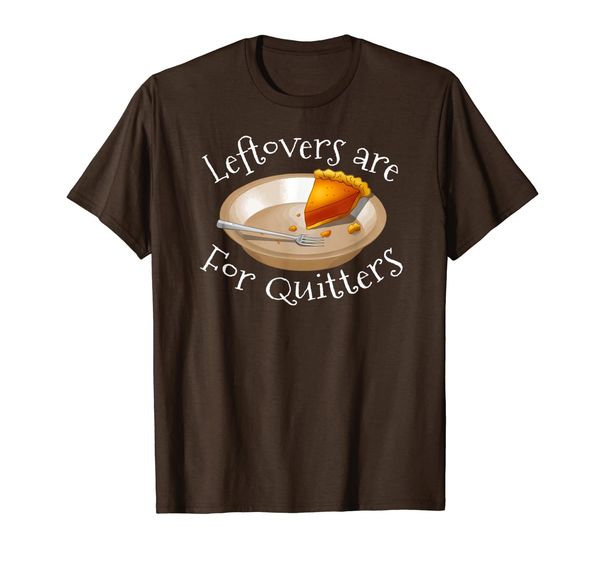 

leftovers are for quitters pumpkin pie funny thanksgiving t-shirt, White;black